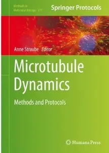 Microtubule Dynamics: Methods and Protocols (Methods in Molecular Biology, Vol. 777) (repost)