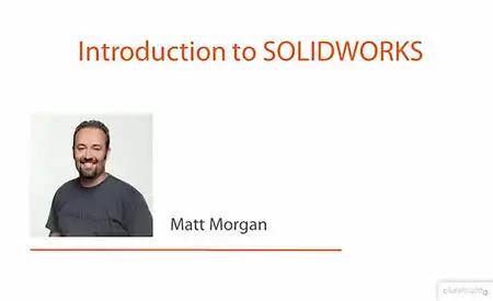 Pluralsight - Introduction to SOLIDWORKS