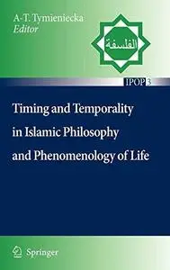 Timing and Temporality in Islamic Philosophy and Phenomenology of Life (Islamic Philosophy and Occidental Phenomenology in Dial