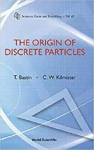 The Origin of Discrete Particles (Series on Knots and Everything