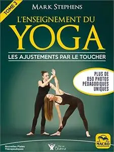 L'enseignement du yoga - Tome 3 - les ajustements par le toucher: Philosiphie, principes et techniques