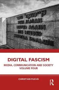 Digital Fascism: Media, Communication and Society Volume Four