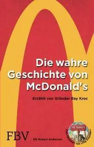 Die wahre Geschichte von McDonald's: Erzählt Von Gründer Ray Kroc