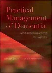 Practical Management of Dementia: A Multi-Professional Approach (2nd Edition)