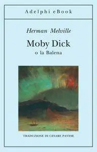 Herman Melville - Moby Dick o la Balena