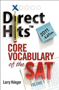 Direct Hits Core Vocabulary of the SAT: Volume 1 2011 Edition (repost)