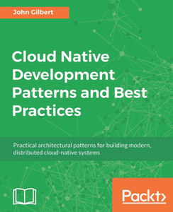 Cloud Native Development Patterns and Best Practices