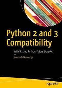 Python 2 and 3 Compatibility: With Six and Python-Future Libraries