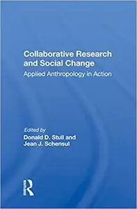 Collaborative Research And Social Change: Applied Anthropology In Action