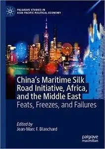 China’s Maritime Silk Road Initiative, Africa, and the Middle East: Feats, Freezes, and Failures