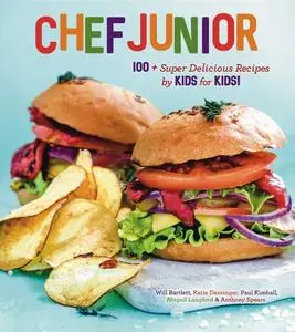 Chef Junior: 100 Super Delicious Recipes by Kids for Kids!