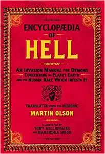 Encyclopaedia of Hell: An Invasion Manual for Demons Concerning the Planet Earth and the Human Race Which Infests It