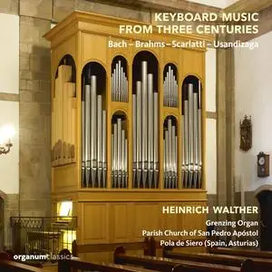 Heinrich Walther - Keyboard Music from Three Centuries: Bach - Brahms - Scarlatti - Usandizaga (2024)