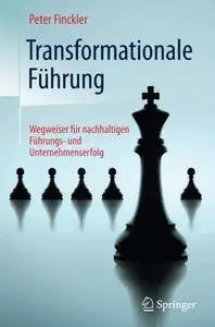 Transformationale Führung: Wegweiser für nachhaltigen Führungs- und Unternehmenserfolg (repost)