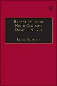 Byzantium in the Ninth Century: Dead or Alive?