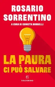 Rosario Sorrentino - La paura ci può salvare