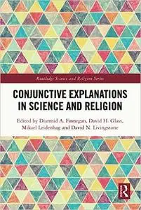 Conjunctive Explanations in Science and Religion