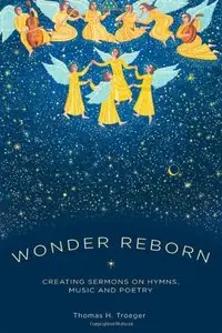 Wonder Reborn: Creating Sermons on Hymns, Music, and Poetry