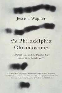 The Philadelphia Chromosome: A Mutant Gene and the Quest to Cure Cancer at the Genetic Level (Repost)