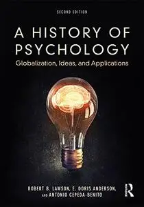 A History of Psychology: Globalization, Ideas, and Applications, 2nd Edition
