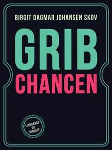 «Grib Chancen» by Birgit Dagmar Johansen Skov