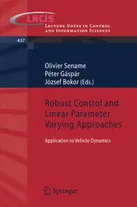 Robust Control and Linear Parameter Varying Approaches: Application to Vehicle Dynamics