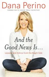 And the Good News Is...: Lessons and Advice from the Bright Side