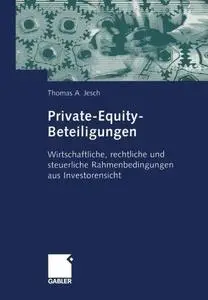 Private-Equity-Beteiligungen: Wirtschaftliche, rechtliche und steuerliche Rahmenbedingungen aus Investorensicht