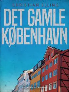 «Det gamle København» by Christian Elling