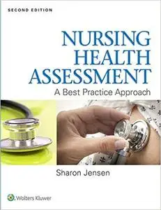 Nursing Health Assessment: A Best Practice Approach Second, North American Edition