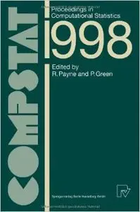 COMPSTAT: Proceedings in Computational Statistics 13th Symposium held in Bristol, Great Britain, 1998 by Roger Payne