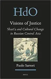 Visions of Justice: Sharī'a and Cultural Change in Russian Central Asia