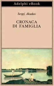 Sergej Timofeevic Aksakov - Cronaca di famiglia