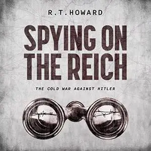 Spying on the Reich: The Cold War Against Hitler [Audiobook]