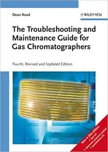 The Troubleshooting and Maintenance Guide for Gas Chromatographers (Repost)