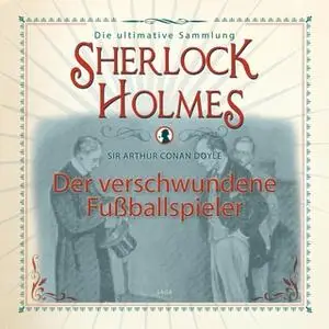 «Sherlock Holmes: Der verschwundene Fußballspieler» by Sir Arthur Conan Doyle
