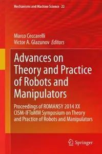 Advances on Theory and Practice of Robots and Manipulators: Proceedings of Romansy 2014 XX CISM-IFToMM