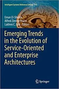 Emerging Trends in the Evolution of Service-Oriented and Enterprise Architectures (Repost)