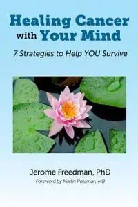 «Healing Cancer with Your Mind» by Jerome Freedman