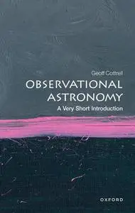 Observational Astronomy: A Very Short Introduction (Very Short Introductions), 2nd Edition