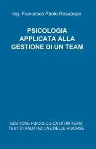 PSICOLOGIA APPLICATA ALLA GESTIONE DI UN TEAM