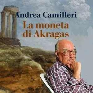 Camilleri Andrea - La moneta di Akragas