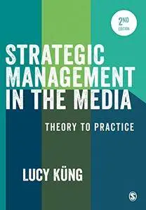 Strategic Management in the Media: Theory to Practice, 2nd Edition