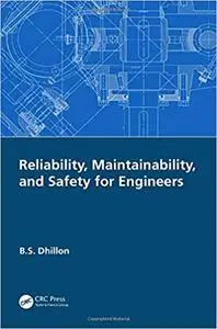 Reliability, Maintainability, and Safety for Engineers