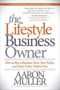 «The Lifestyle Business Owner» by Aaron Muller