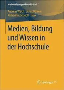 Medien, Bildung und Wissen in der Hochschule