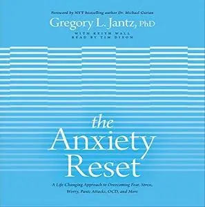 The Anxiety Reset: A Life-Changing Approach to Overcoming Fear, Stress, Worry, Panic Attacks, OCD and More [Audiobook]