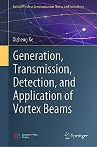 Generation, Transmission, Detection, and Application of Vortex Beams