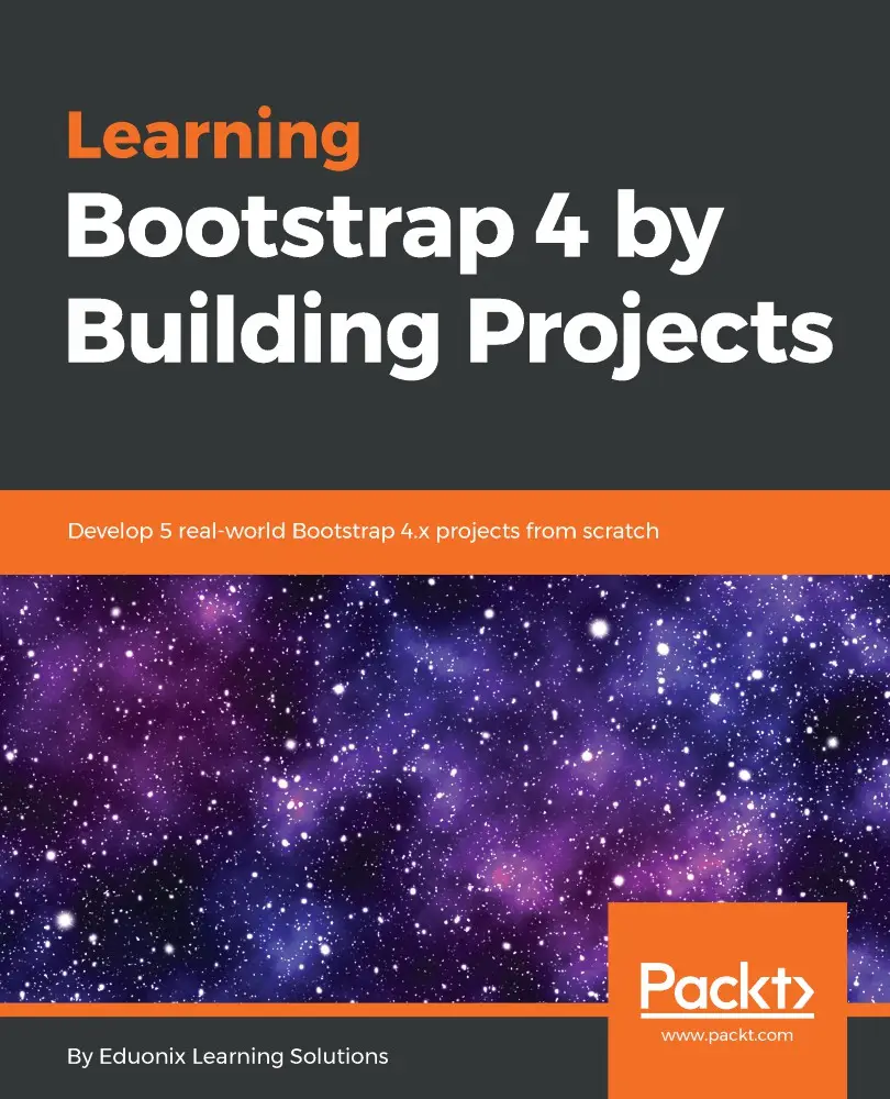 Learning Bootstrap 4 by Building Projects: Develop 5 real-world ...