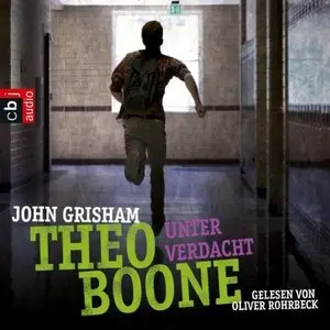 John Grisham - Theo Boone unter Verdacht